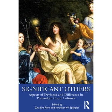 Significant Others: Aspects of Deviance and Difference in Premodern Court Cultures