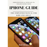 iPhone Guide: The Simplified Manual for Kids and Adult