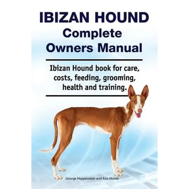 Ibizan Hound Complete Owners Manual. Ibizan Hound book for care, costs, feeding, grooming, health and training.