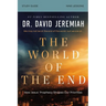 The World of the End Bible Study Guide: How Jesus' Prophecy Shapes Our Priorities