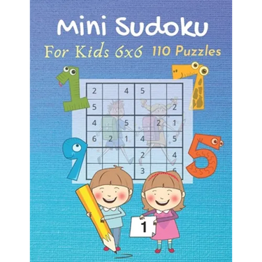 Mini Sudoku For Kids 6x6 110 Puzzles: with Solutions (Dover Children's Activity Books) Easy and Fun Activity