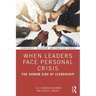 When Leaders Face Personal Crisis: The Human Side of Leadership