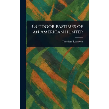 Outdoor Pastimes of an American Hunter