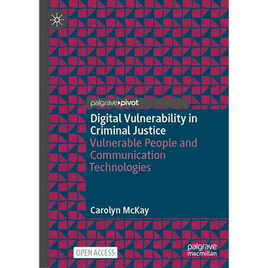 Digital Vulnerability in Criminal Justice: Vulnerable People and Communication Technologies