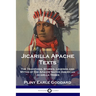 Jicarilla Apache Texts: The Traditions, Stories, Legends and Myths of the Apache Native American Jicarilla Tribes