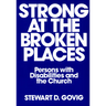 Strong at Broken Places: Persons with Disabilities and the Church