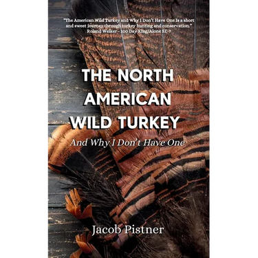 The North American Wild Turkey And Why I Don't Have One