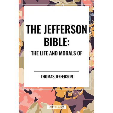 Jefferson Bible: The Life and Morals of