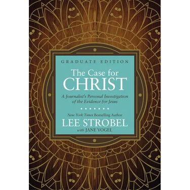 The Case for Christ Graduate Edition: A Journalist's Personal Investigation of the Evidence for Jesus