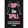 Sip or Spill - Bachelorette Party Game