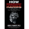 How Pornography Harms: What Today's Teens, Young Adults, Parents, and Pastors Need to Know