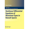 Nonlinear Differential Equations of Monotone Types in Banach Spaces