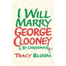 I Will Marry George Clooney (By Christmas)