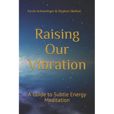 Raising Our Vibration: A Guide to Subtle Energy Meditation
