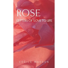 Rose, letter of love to life
