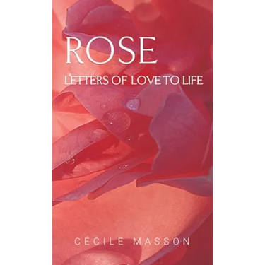 Rose, letter of love to life