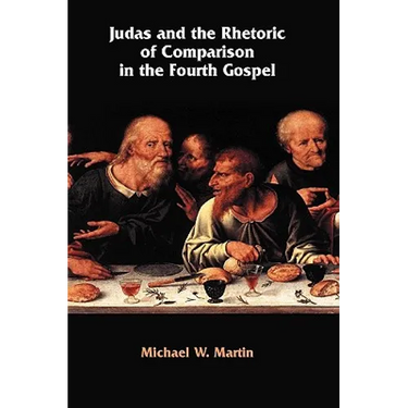 Judas and the Rhetoric of Comparison in the Fourth Gospel