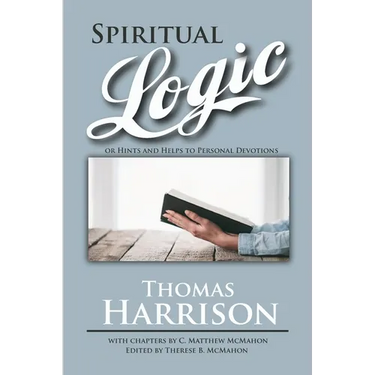 Spiritual Logic or Hints and Helps to Personal Devotions