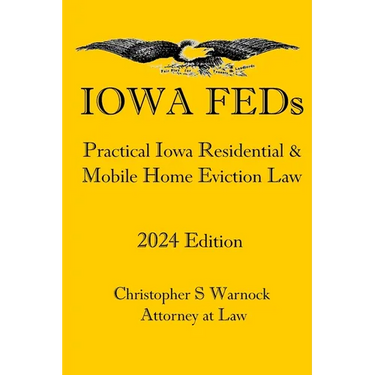 Iowa FEDs: Practical Iowa Residential and Mobile Home Eviction Law 2024 Edition