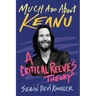 Much ADO about Keanu: A Critical Reeves Theory