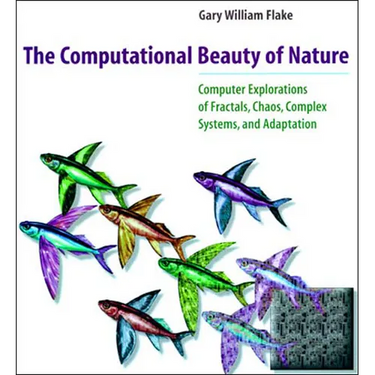 The Computational Beauty of Nature: Computer Explorations of Fractals, Chaos, Complex Systems, and Adaptation