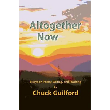 Altogether Now: Essays on Poetry, Writing, and Teaching