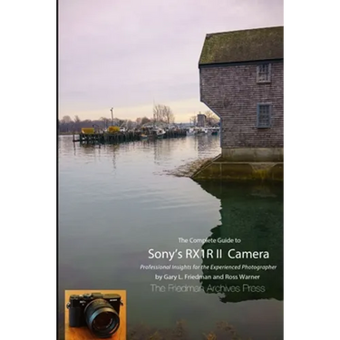 The Complete Guide to Sony's RX1R II Camera (B&W Edition)