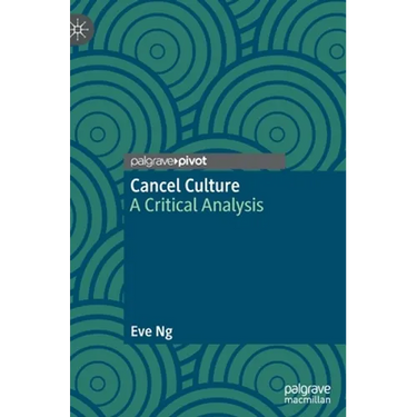 Cancel Culture: A Critical Analysis