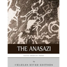 Native American Tribes: The History and Culture of the Anasazi (Ancient Pueblo)