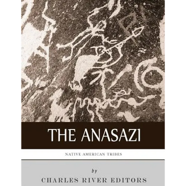 Native American Tribes: The History and Culture of the Anasazi (Ancient Pueblo)