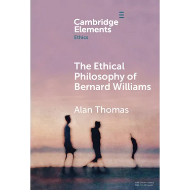 The Ethical Philosophy of Bernard Williams