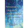 The Knowledge of Culture and the Culture of Knowledge: Implications for Theory, Policy and Practice
