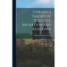 Toward a Theory of Selective Migration and Residence