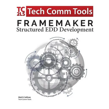 FrameMaker Structured EDD Development Workbook (2017 Edition): Updated for FrameMaker 2017 Release
