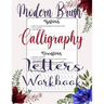 Modern Brush Calligraphy Letters Workbook: A Guide to Hand Lettering & Modern Calligraphy Workbook with Tips, Techniques, Practice Pages, Brush Letter