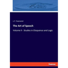 The Art of Speech: Volume II - Studies in Eloquence and Logic