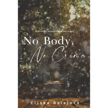 No Body, No Crime: Inspired by the original song by Taylor Swift