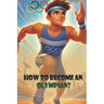 How to Become an Olympian