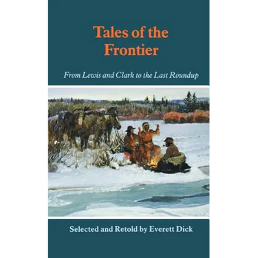 Tales of the Frontier: From Lewis and Clark to the Last Roundup