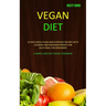 Vegan Diet: 14 Days Meal Plans and Everyday Recipes with Calories and Macronutrients for Each Meal for Beginners (A Simple and Fast Vegan Cookbook)
