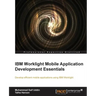 IBM Worklight Mobile Application Development Essentials