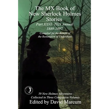 The MX Book of New Sherlock Holmes Stories Part XXVI: 2021 Annual (1889-1897)