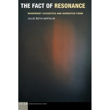 The Fact of Resonance: Modernist Acoustics and Narrative Form