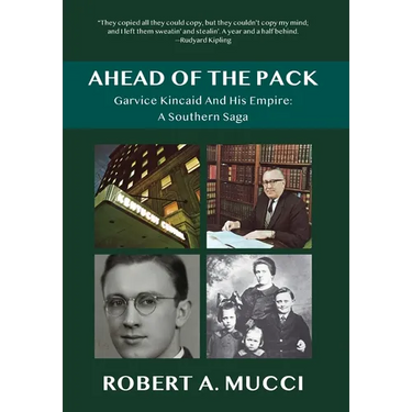 Ahead of the Pack: Garvice Kincaid and His Empire: A Southern Saga