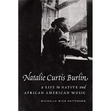 Natalie Curtis Burlin: A Life in Native and African American Music