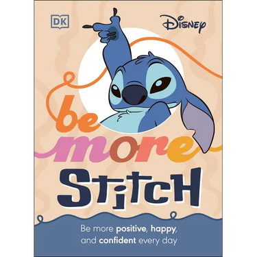 Disney Be More Stitch: Be More Positive, Happy, and Confident Every Day