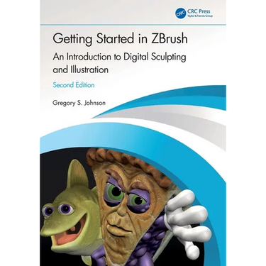 Getting Started in Zbrush: An Introduction to Digital Sculpting and Illustration