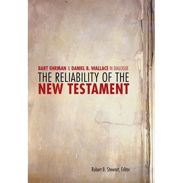 The Reliability of the New Testament: Bart Ehrman and Daniel Wallace in Dialogue
