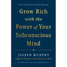 Grow Rich with the Power of Your Subconscious Mind