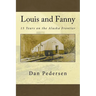 Louis and Fanny: 15 Years on the Alaska Frontier